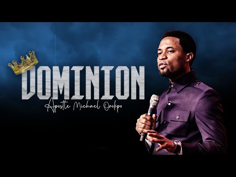 Dominion - Apostle Michael Orokpo