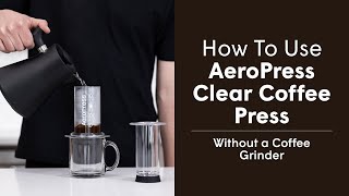 AeroPress Clear