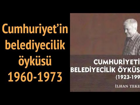 Toplumcu Belediyecilik 09 Cumhuriyet’in belediyecilik öyküsü 4 1960-1973 - Tekeşi