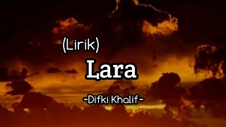 Download lagu Difki Khalif - Lara || (Lirik) mp3