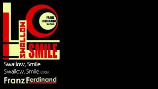 Swallow, Smile - Swallow, Smile [2006] - Franz Ferdinand
