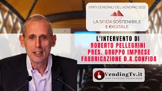 Stati Generali del Vending 2022 – Roberto Pellegrini Pres. Gruppo Imprese Fabbricazione d.a. CONFIDA