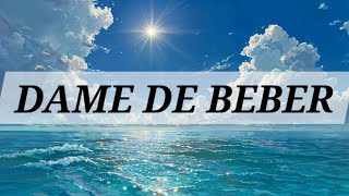Dame de beber &amp; Yo quiero más de ti | LETRAS DE ALABANZAS CRISTIANAS