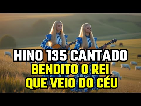 HINO 135 CCB   Bendito o Rei Que Veio do Céu