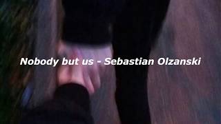 nobody but us - sebastian olzanski (sub español)