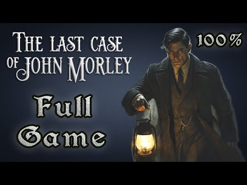 The Last Case Of John Morley: Full Game [100%] (No Commentary Walkthrough)