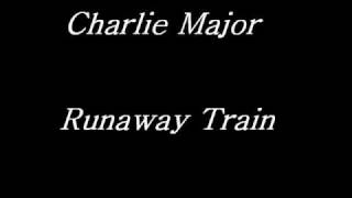 Charlie Major-Runaway Train