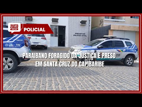 PARAIBANO FORAGIDO DA JUSTIÇA É PRESO EM SANTA CRUZ DO CAPIBARIBE