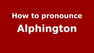 How to pronounce Alphington