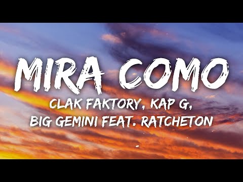 CLAK Faktory, Kap G, Big Gemini - Mira Como ft. Ratchetón (Letra/Lyrics)