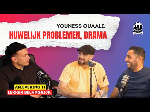 YOUNESS OUAALI, HUWELIJK PROBLEMEN EN MEER! | LEKKER BELANGRIJK #11