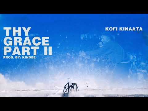 Kofi Kinaata - Thy Grace [Part II] (Audio Slide)