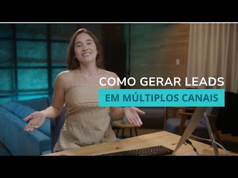 Como gerar Leads em múltiplos canais
