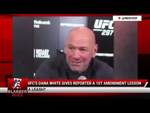 Watch: UFC's Dana White Gives Reporter A 1st Amendment Lesson