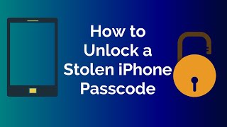 How to Unlock a Stolen iPhone Passcode