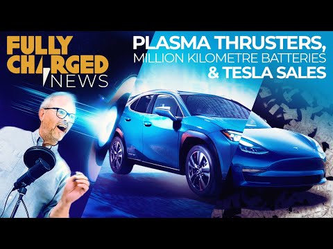 Plasma Thrusters, Million Kilometre Batteries and Tesla Sales | Fully ...