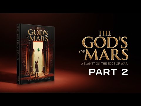 The Gods of Mars – Barsoom Series Book 2 - Part 2 (Chapters 11–16) | Sci-Fi Romance Audiobook | 