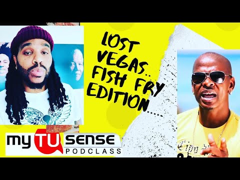 MY TU-SENSE: EPISODE 20. LOST VEGAS - FISH FRY EDITION