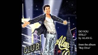 DO YOU STILL? - by ALAN G.