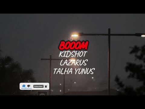 BOOOM - KIDSHOT X LAZARUS X TALHA YUNUS (LYRICS)