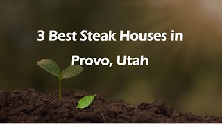 3 Best Steak Houses in Provo, Utah | Steak Restaurants