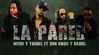 La Pared - Wisin y Yandel Ft. Don Omar Y Gadiel | #VenBailalo