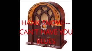 HANK SNOW   CAN'T HAVE YOU BLUES