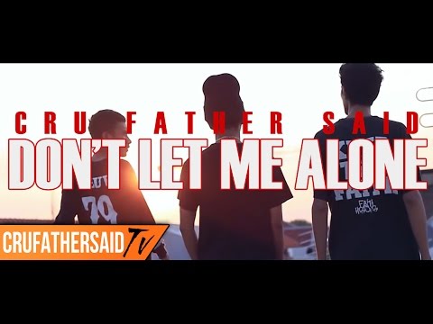 Cru Father Said - Don't Let Me Alone (Official Video)