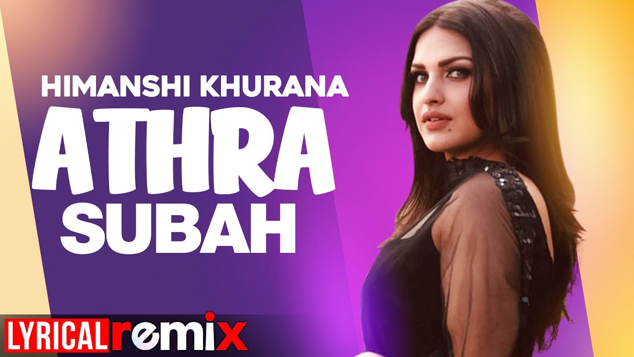Athra Subah Lyrics - Ninja Feat Himanshi Khurana