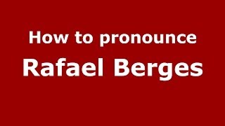 How to pronounce Rafael Berges