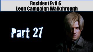 Resident Evil 6 Walkthrough (Leon Campaign) Pt. 27 - The Fight Continues