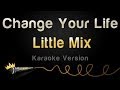 Little Mix - Change Your Life (Karaoke Version ...