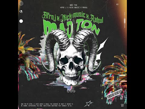 AFRO J X NICK MUSIC X RAHUL - MAD TON