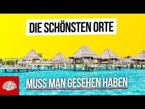 20 Orte auf der Welt, die man gesehen haben muss