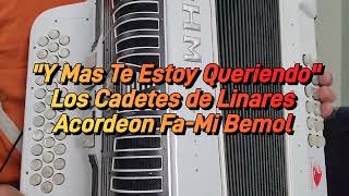 Y Mas Te Estoy Queriendo-Los Cadetes De Linares-Acordeon Fa-Mi Bemol