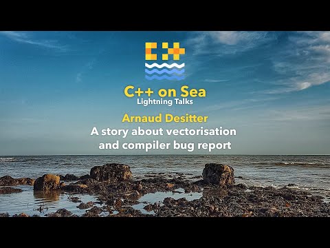 LIGHTNING TALK: A story about vectorisation and compiler bug report - Arnaud Desitter [ C++ on Sea ]