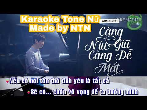 Karaoke NTN | Càng Níu Giữ Càng Dễ Mất Mr.Siro | Tone Nữ