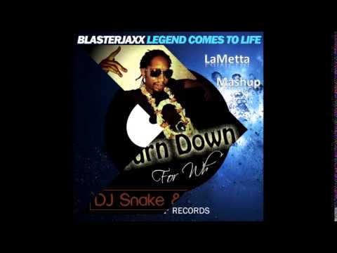 Blasterjaxx vs DJ Snake & Lil Jon - Legend Comes to Turn Down (LaMetta Mashup)