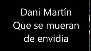 Dani Martín - Que se mueran de envidia (letra) HD