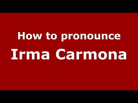 How to pronounce Irma Carmona (Mexico/Mexican Spanish) - PronounceNames.com