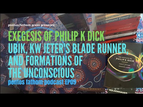 Exegesis of Phillip K Dick: Ubik, KW Jeter Blade Runner & Formations of the Unconscious podcast EP09
