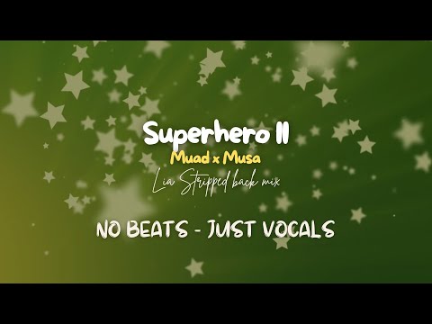 Muad X Musa - Superhero II | LIA Stripped back mix No Beats Vocals Only Nasheed