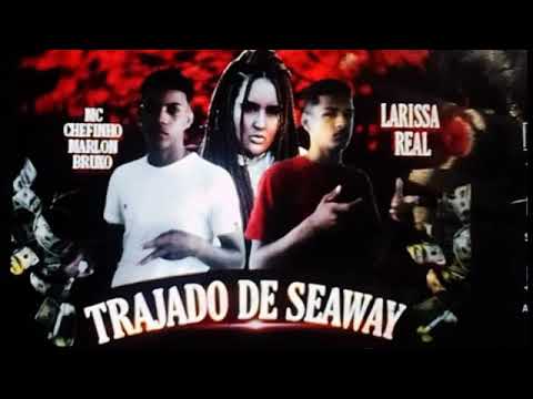 mc chefinho mc marlon bruxo e larissa real Trajado de seaway