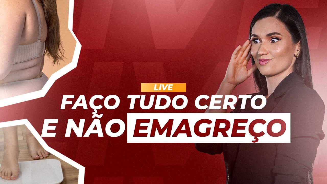 FAÇO TUDO CERTO E NÃO EMAGREÇO!