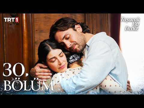 Taşacak Bu Deniz 30. Bölüm @trt1