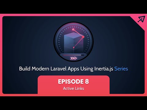 Build Modern Laravel Apps Using Inertia.js - Ep 8, Active Links