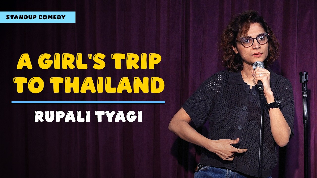 A Girl's Trip to Thailand | Stand up Comedy by Rupali Tyagi