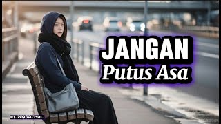 Download lagu Lagu Penguat Hati - Jangan Putus Asa - Ecan Music mp3