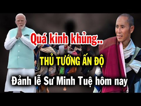 Quá kinh khủng, người quyền lực nhất Ấn Độ đã quyết định đến gặp đảnh lễ Sư Minh Tuệ