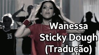 Wanessa Camargo - Sticky Dough Legendado/Tradução BR/PT